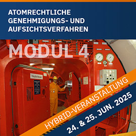 MODUL 4 &ndash; ATOMRECHTLICHE GENEHMIGUNGS- UND AUFSICHTSVERFAHREN
