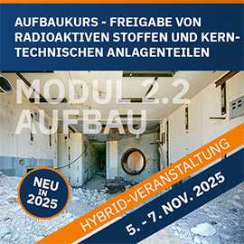 MODUL 2.2 &ndash; AUFBAUKURS &ndash; FREIGABE VON RADIOAKTIVEN STOFFEN UND KERNTECHNISCHEN ANLAGENTEILEN