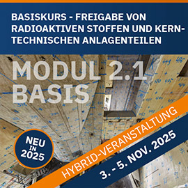 MODUL 2.1 &ndash; BASISKURS &ndash; FREIGABE VON RADIOAKTIVEN STOFFEN UND KERNTECHNISCHEN ANLAGENTEILEN